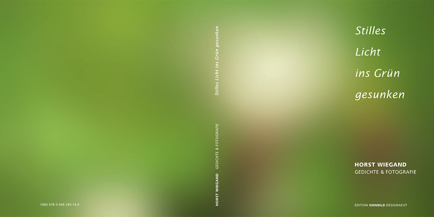 Umschlag . Horst Wiegand "Stilles Licht ins Grün gesunken" . Gedichte & Fotografie . 2010