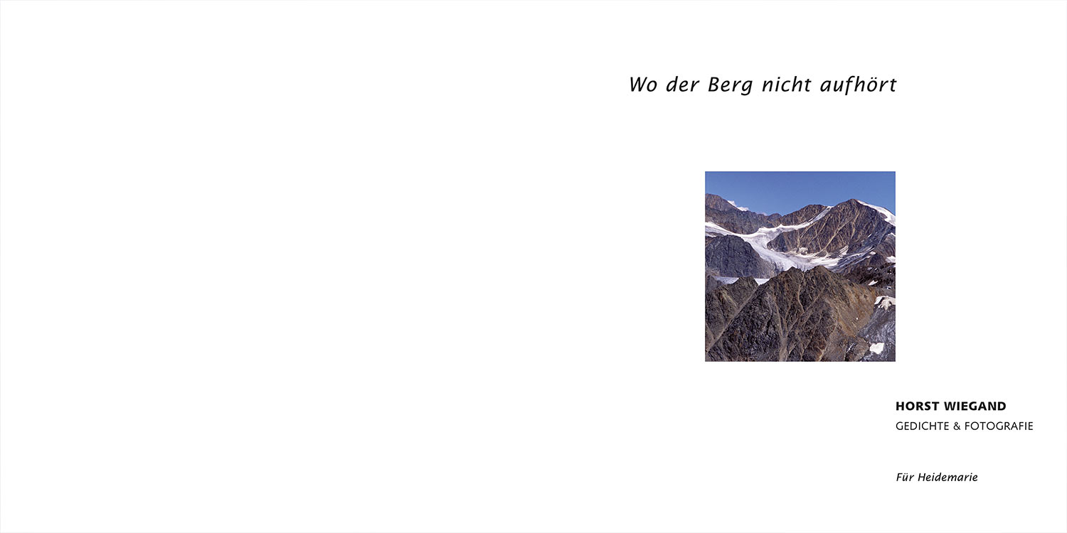 Titelseite . Horst Wiegand "Wo der Berg nicht aufhört" . Gedichte & Fotografie . 2013
