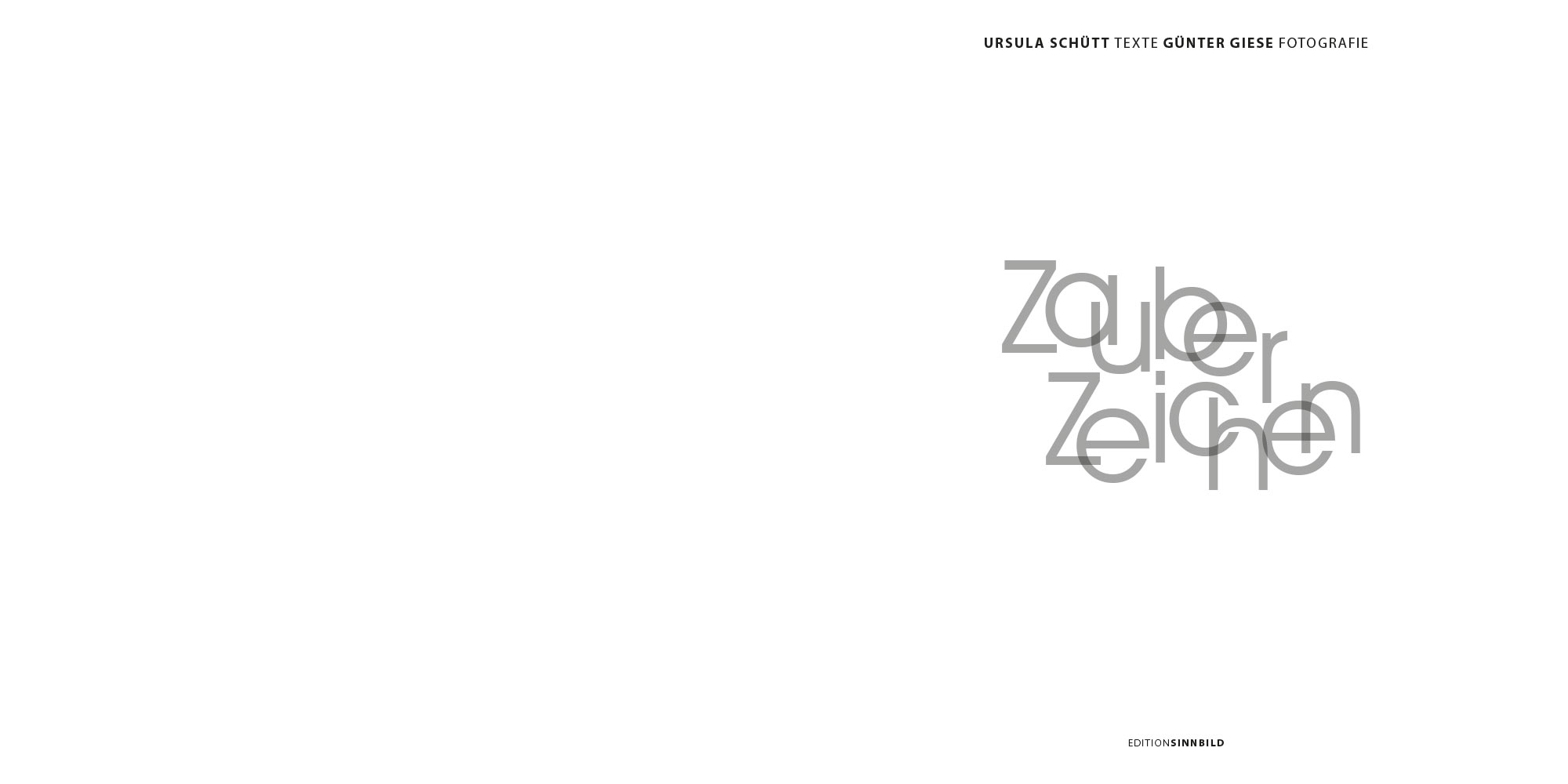 Zauber Zeichen: Innentitel . Ursula Schütt Texte . Günter Giese Fotografie (Gestaltung: Edition Sinnbild Designakut 2017)