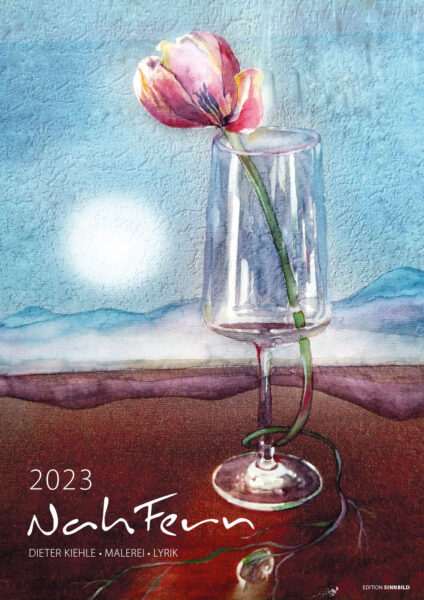 Kalender 2023 NahFern . Dieter Kiehle Malerei + Gedichte . Edition Sinnbild (Gestaltung: Andreas Kuhrt)