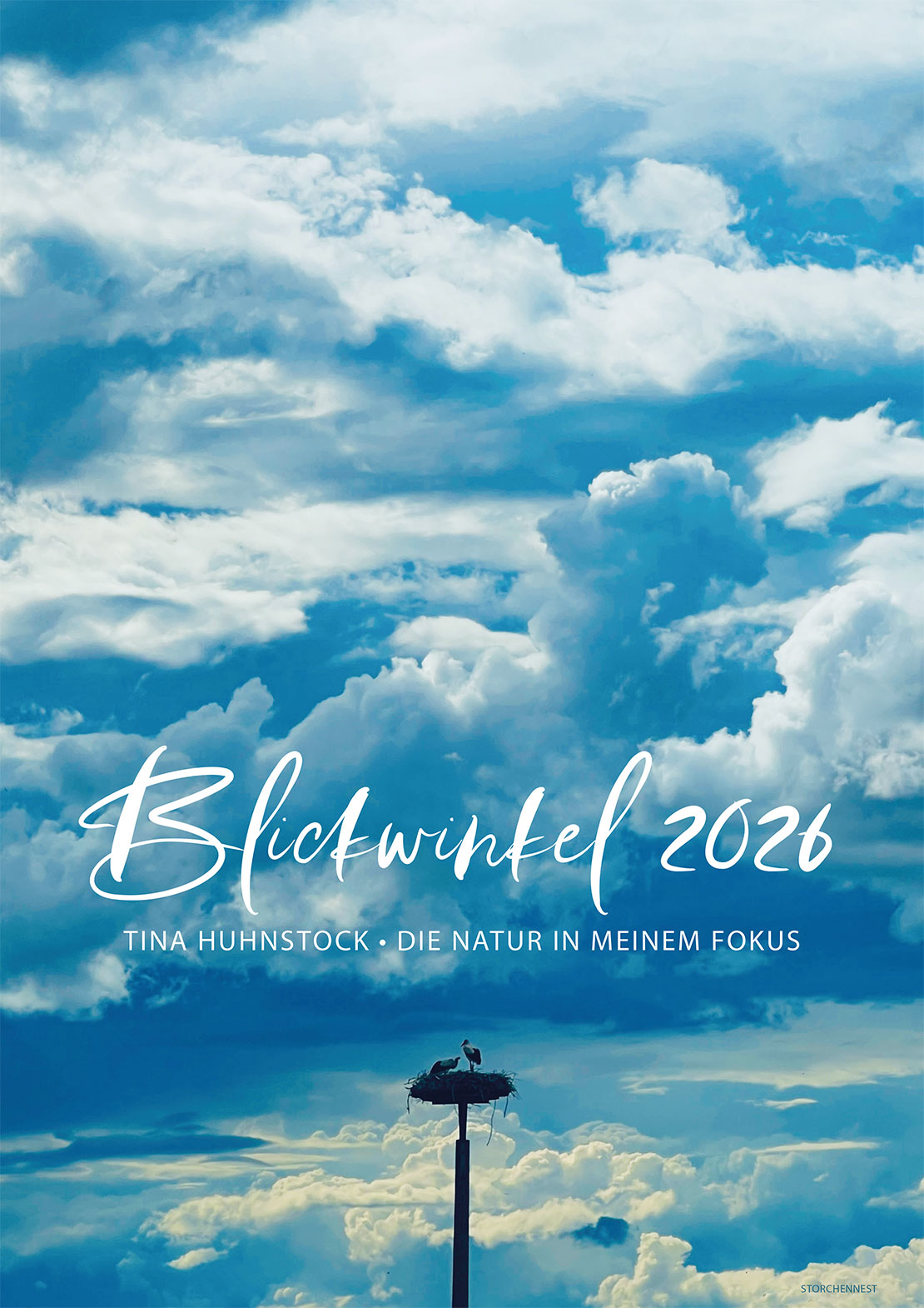 Fotokalender Blickwinkel 2026: Tina Huhnstock - Die Natur in meinem Fokus (Storchennest, Foto: Tina Huhnstock)