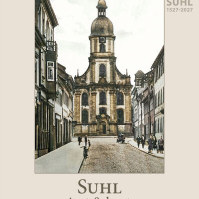 Fotokalender 2027: Suhl einst & heute: Titelseite: Kreuzkirche (Gestaltung: Andreas Kuhrt, Foto: Sammlung Manig/Gutberlet, Edition Zeitblende)